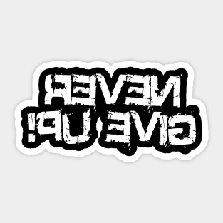 Never Give Up Reversed Sticker